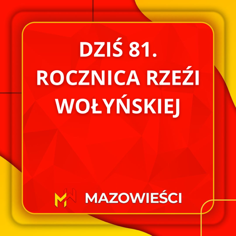 Dziś 81. rocznica tzw. krwawej niedzieli Rzezi Wołyńskiej — przeprowadzonego na Polakach ukraińskiego ludobójstwa na Wołyniu